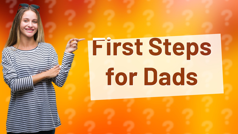First Steps for Dads