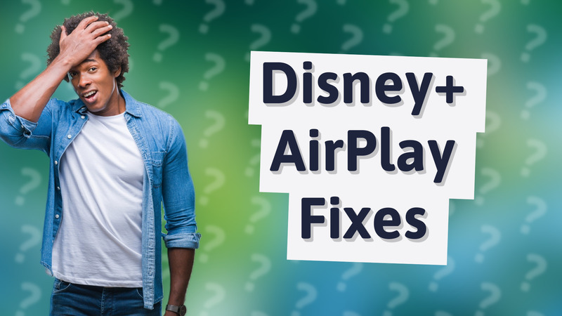 Disney+ AirPlay Fixes