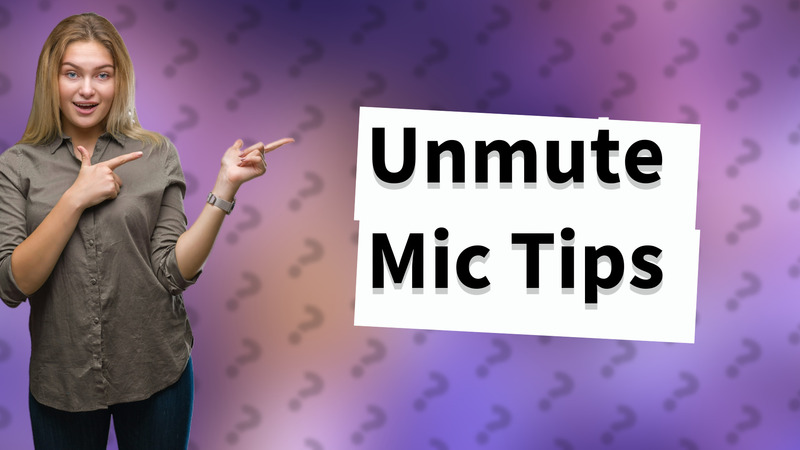 Unmute Mic Tips