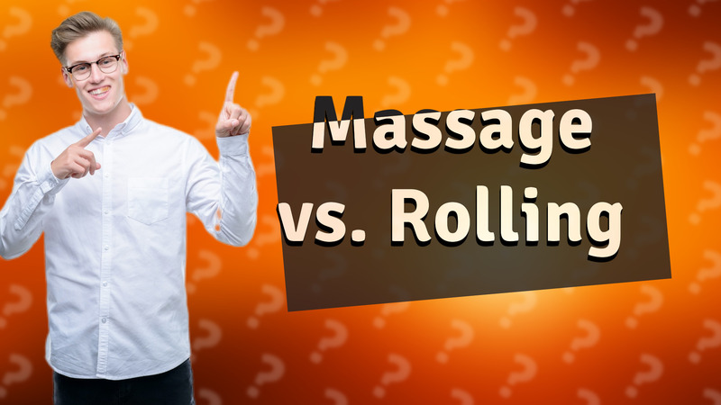Massage vs. Rolling