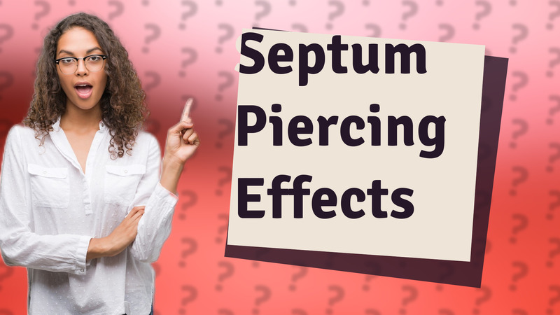 Septum Piercing Effects