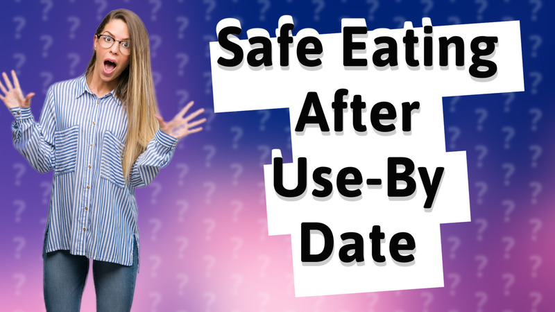 Safe Eating After Use-By Date
