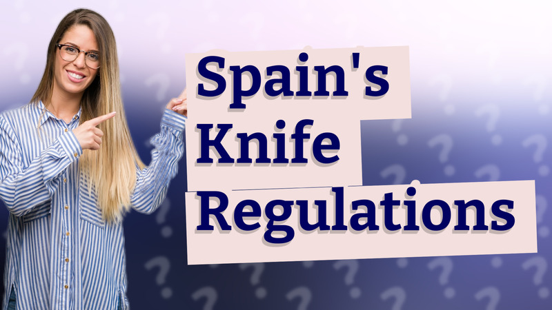 Spain's Knife Regulations