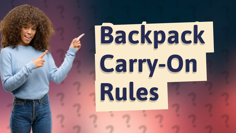 Backpack Carry-On Rules