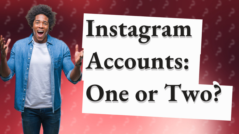 Instagram Accounts: One or Two?