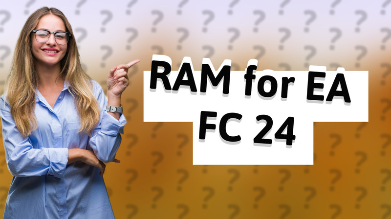 RAM for EA FC 24