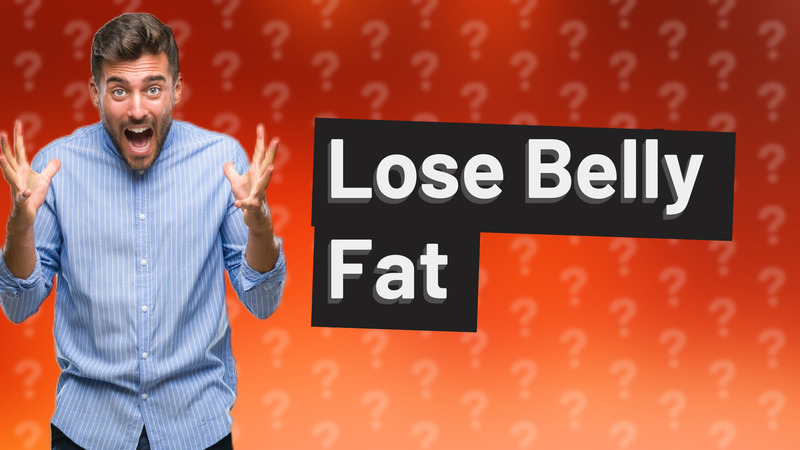 Lose Belly Fat