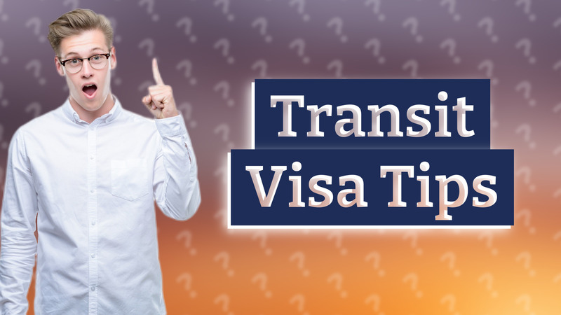 Transit Visa Tips