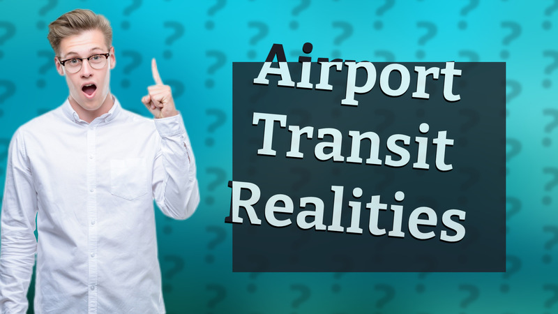 Airport Transit Realities
