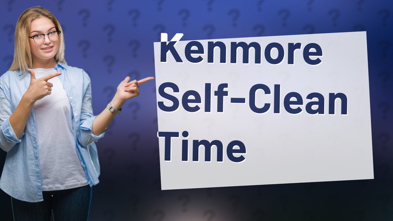 Kenmore Self-Clean Time