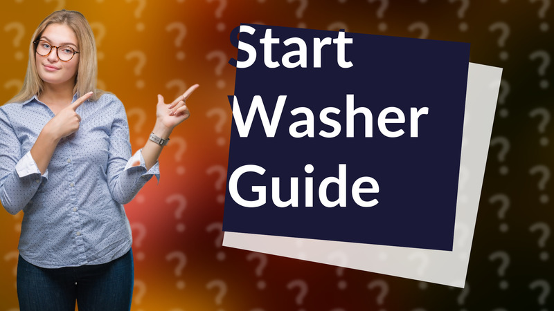 Start Washer Guide