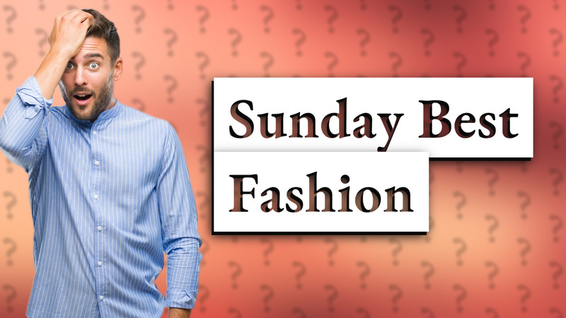 Sunday Best Fashion
