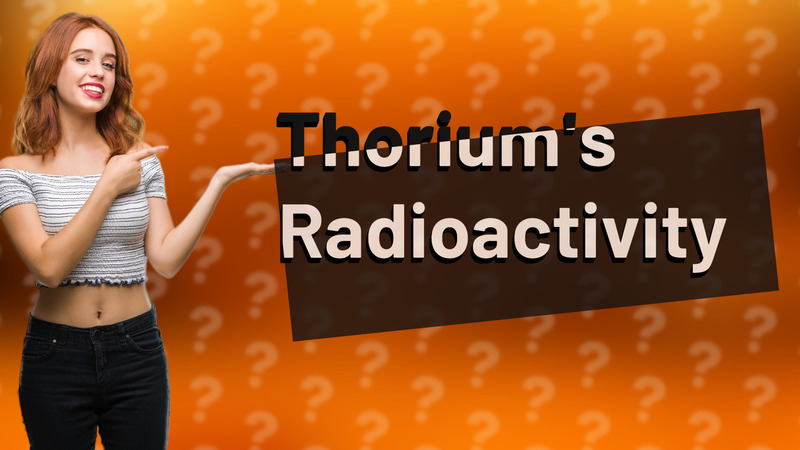 Thorium's Radioactivity