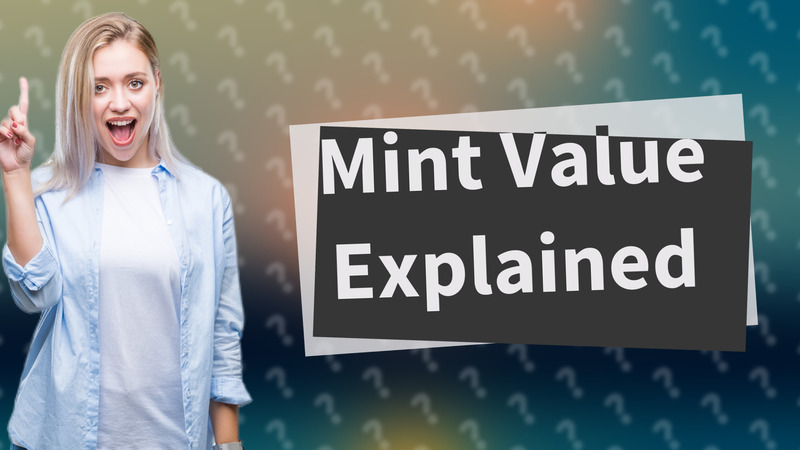 Mint Value Explained