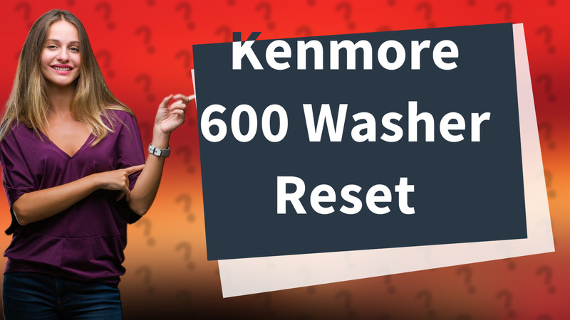 Kenmore 600 Washer Reset