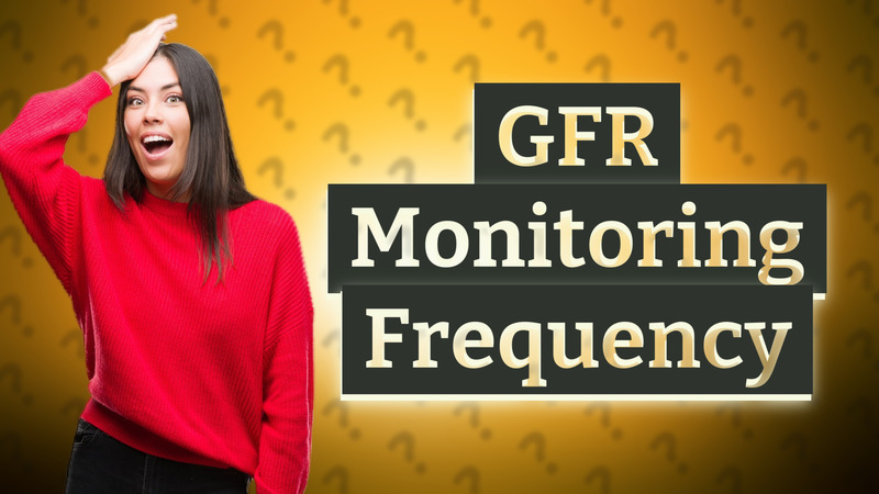 GFR Monitoring Frequency