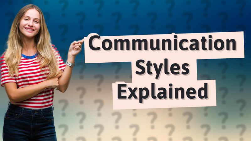 Communication Styles Explained