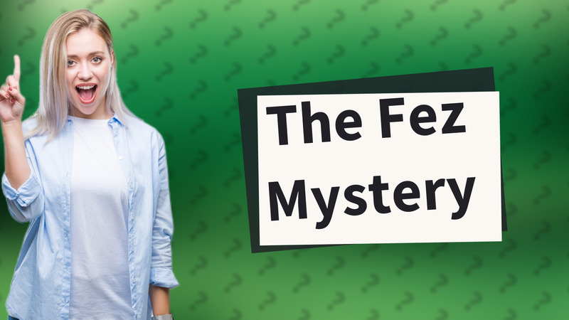 The Fez Mystery