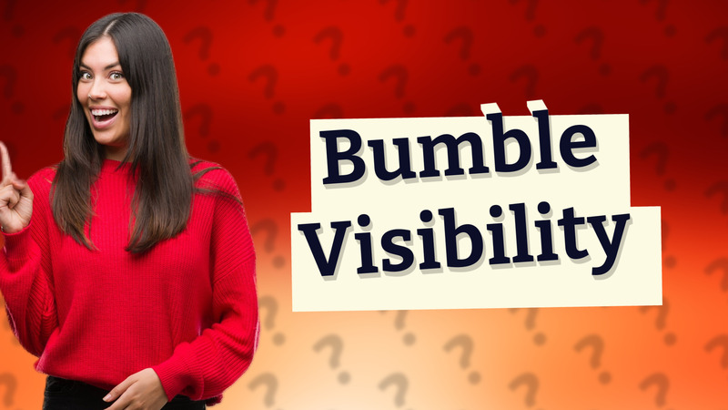 Bumble Visibility
