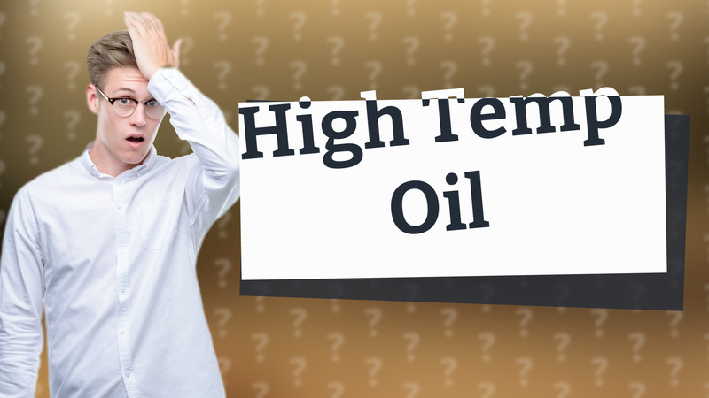 High Temp Oil
