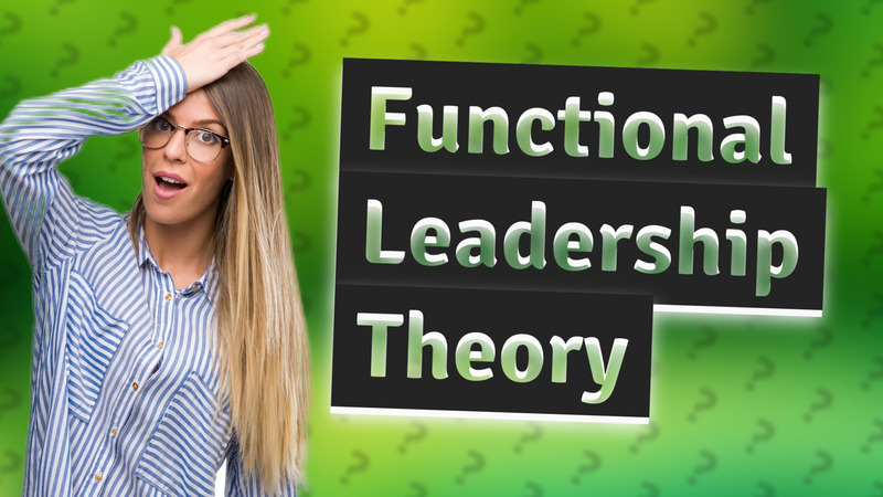 Functional Leadership Theory