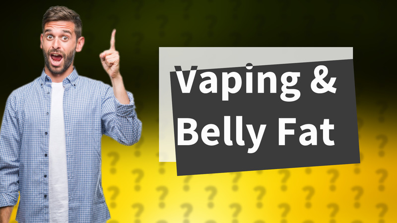 Vaping & Belly Fat