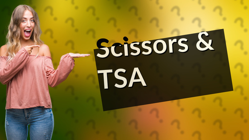 Scissors & TSA