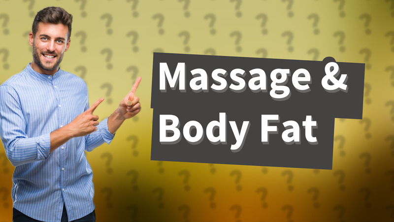 Massage & Body Fat