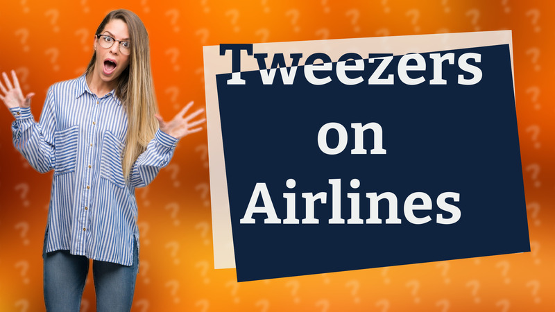 Tweezers on Airlines