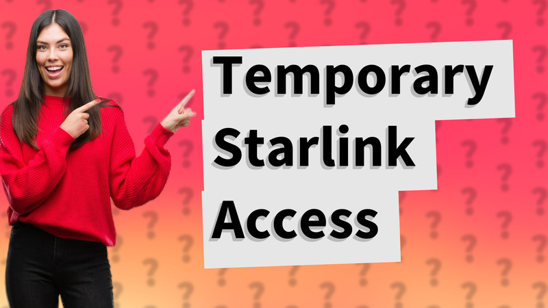 Temporary Starlink Access