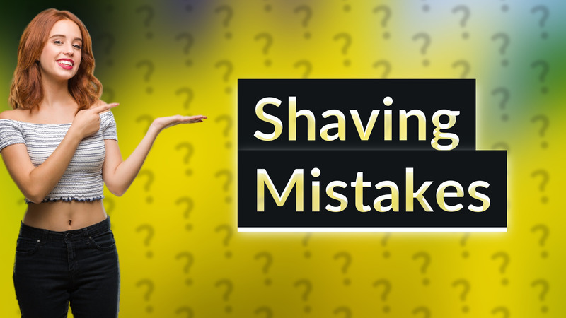 Shaving Mistakes