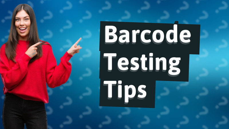 Barcode Testing Tips