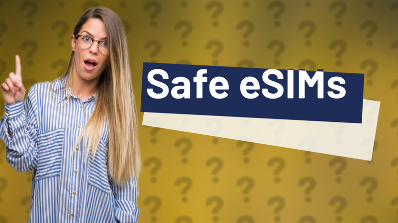 Safe eSIMs