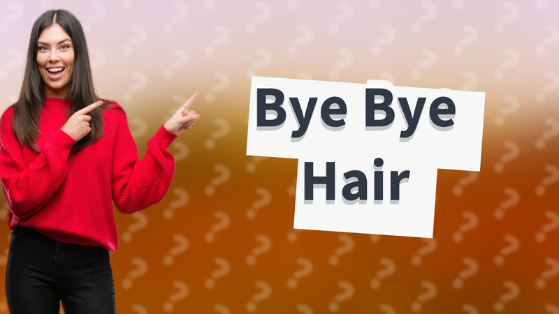 Bye Bye Hair