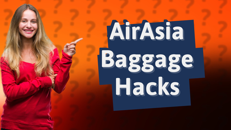 AirAsia Baggage Hacks