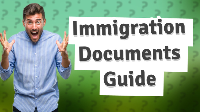 Immigration Documents Guide
