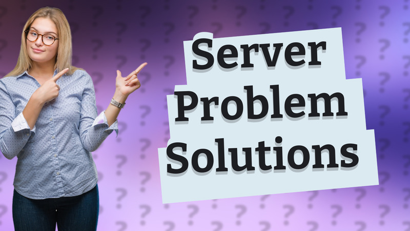 Server Problem Solutions