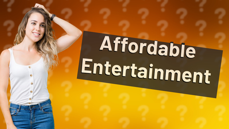 Affordable Entertainment