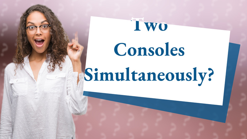 Two Consoles Simultaneously?