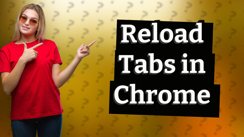 Reload Tabs in Chrome