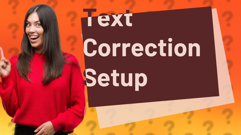 Text Correction Setup