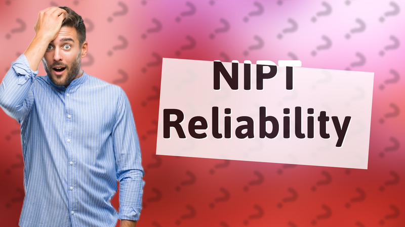 NIPT Reliability
