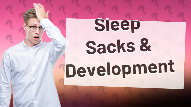 Sleep Sacks & Development