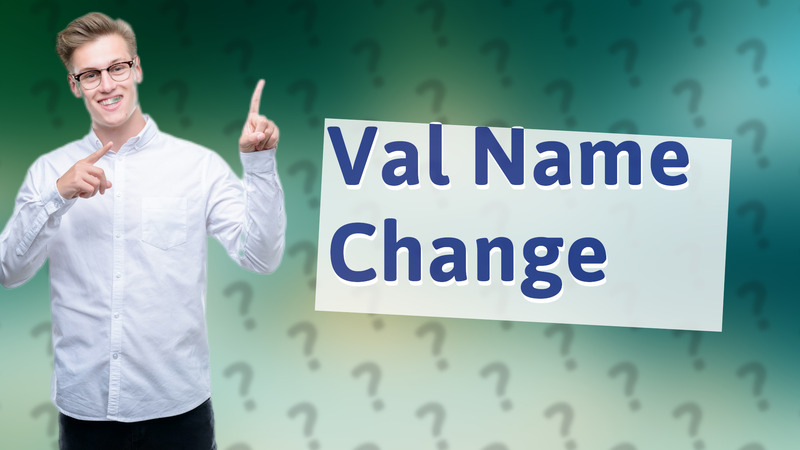 Val Name Change