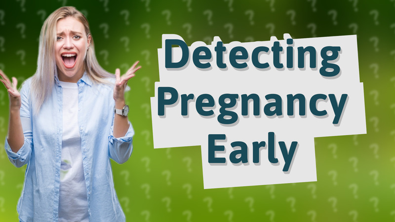 Detecting Pregnancy Early