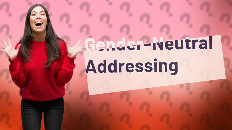 Gender-Neutral Addressing