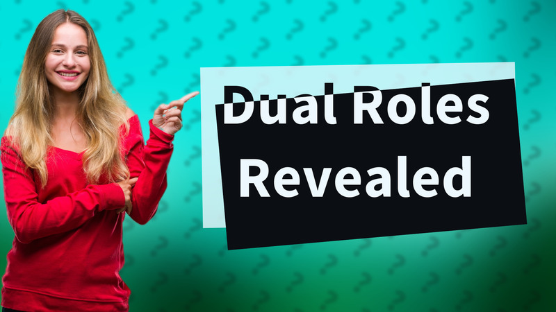 Dual Roles Revealed