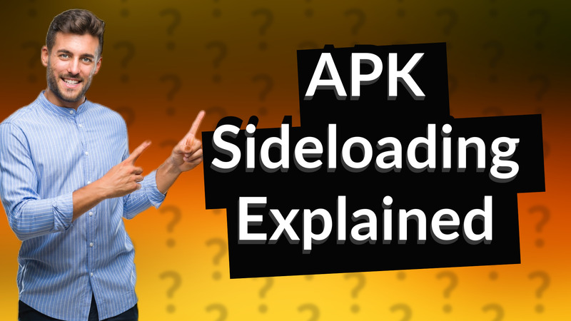 APK Sideloading Explained