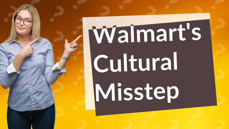 Walmart's Cultural Misstep