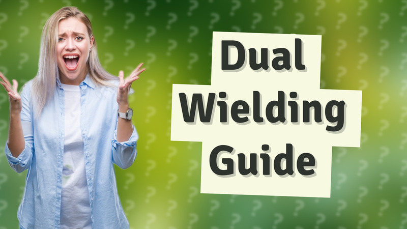 Dual Wielding Guide